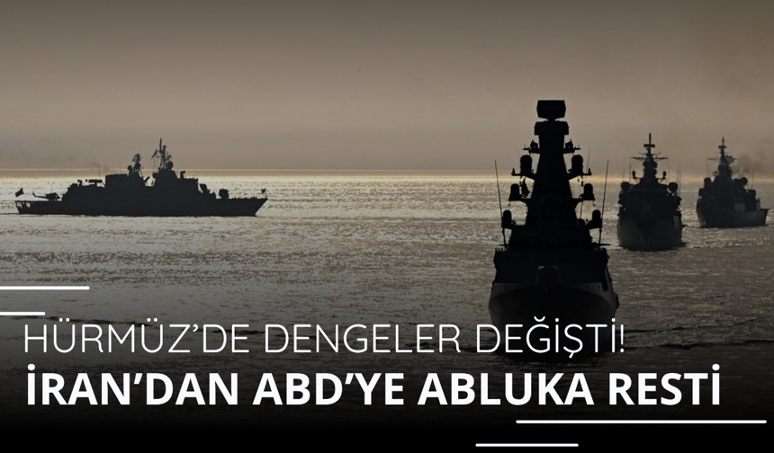 Hürmüz'de dengeler değişti! İran'dan ABD'ye abluka resti