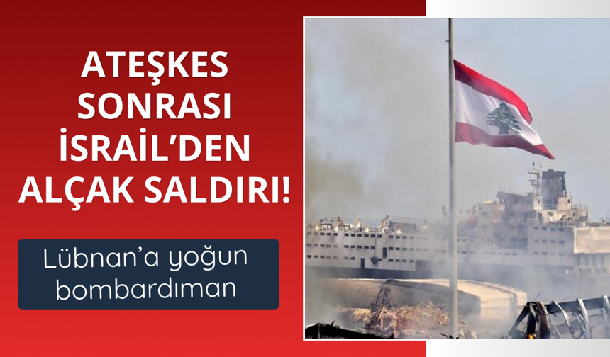 İsrail ateşkesi bozdu! Lübnan'a yoğun saldırı