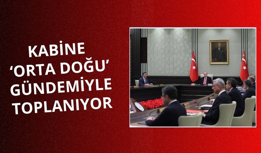 Kabine 'Orta Doğu' gündemiyle toplanacak