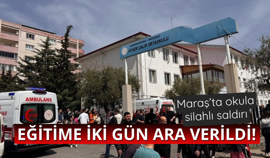 Kahramanmaraş'ta eğitime 2 gün ara verildi!
