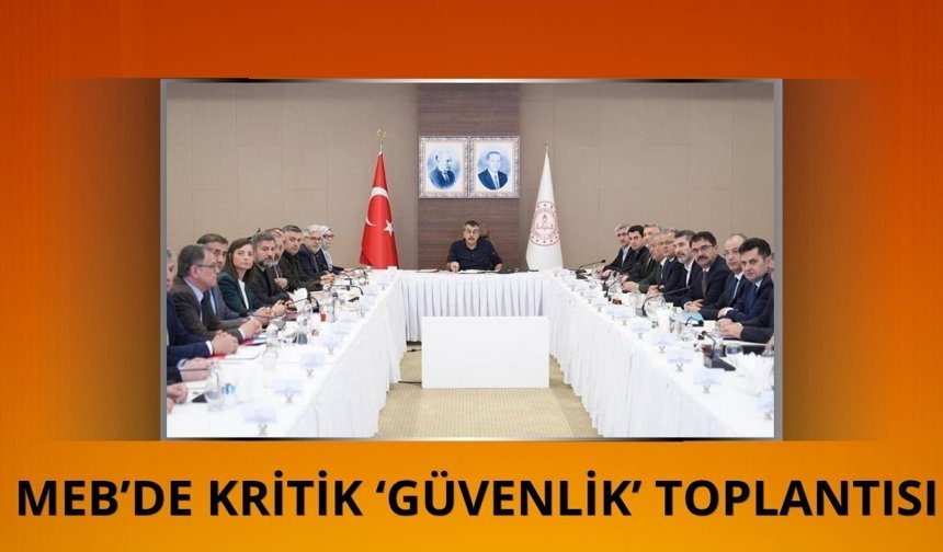 MEB'de kritik 'güvenlik' toplantısı