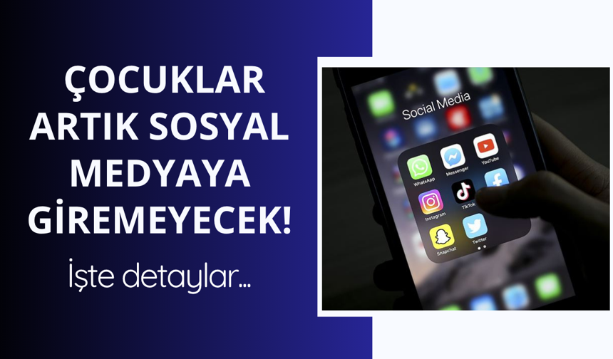 Çocuklar sosyal ağlara giremeyecek