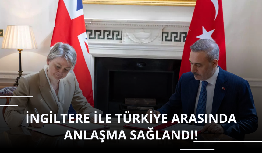 Kapsam genişletilecek! Türkiye ve İngiltere anlaşma sağladı