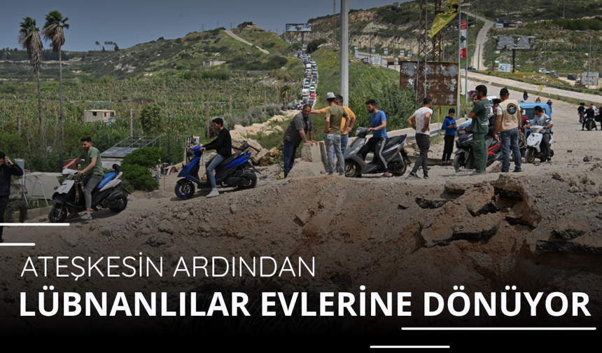 Ateşkesin ardından Lübnanlılar evlerine dönüyor