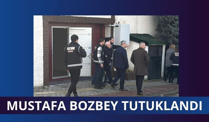 Bursa Büyükşehir Belediye Başkanı Bozbey tutuklandı