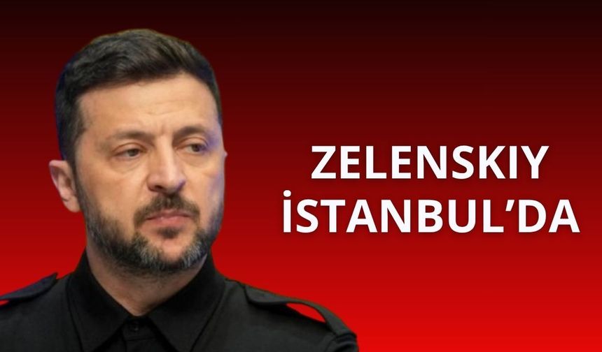 Ukrayna Devlet Başkanı Zelenskiy İstanbul'da