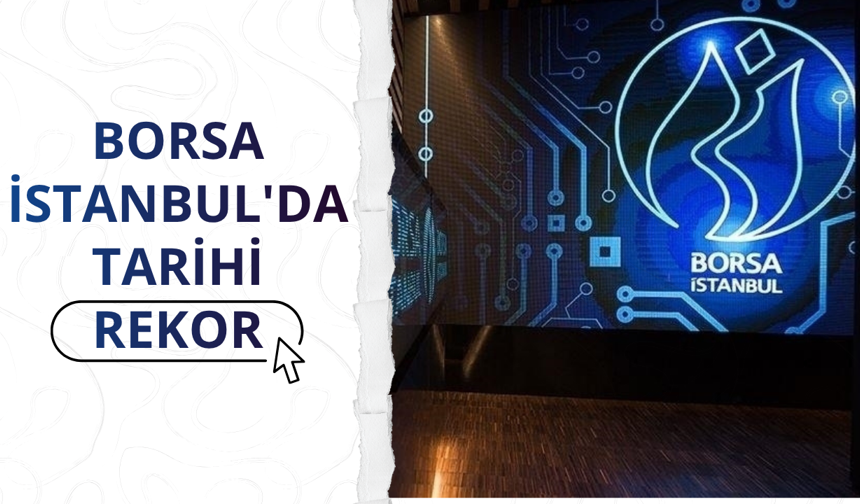 Borsa İstanbul'da tarihi rekor