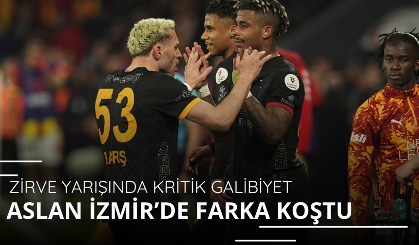 Aslan İzmir'den farklı dönüyor!