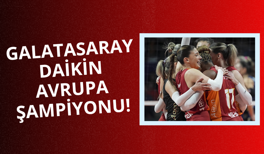 Galatasaray Daikin Avrupa şampiyonu