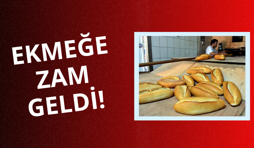 Ekmeğe zam geldi!