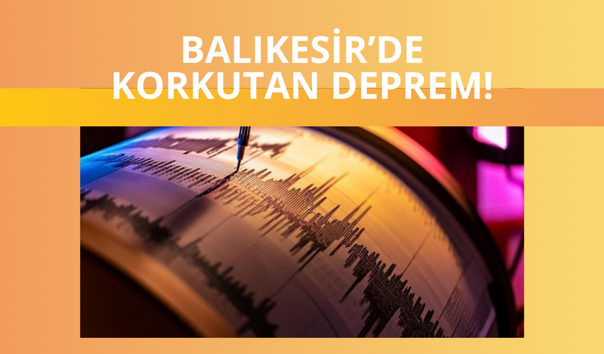 Balıkesir'de korkutan deprem