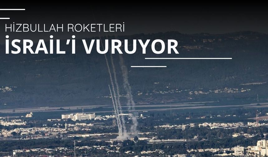 Hizbullah roketleri İsrail'de 3 noktaya isabet etti!