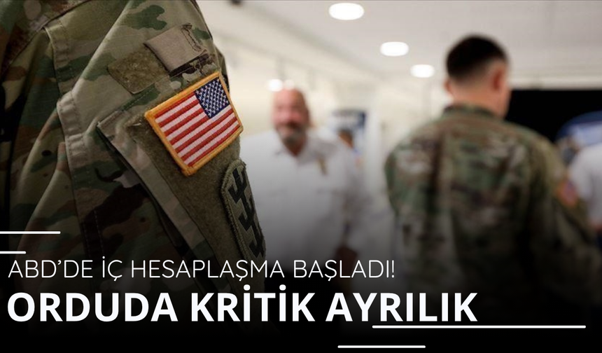 ABD'de iç hesaplaşma başladı! Orduda kritik ayrılık
