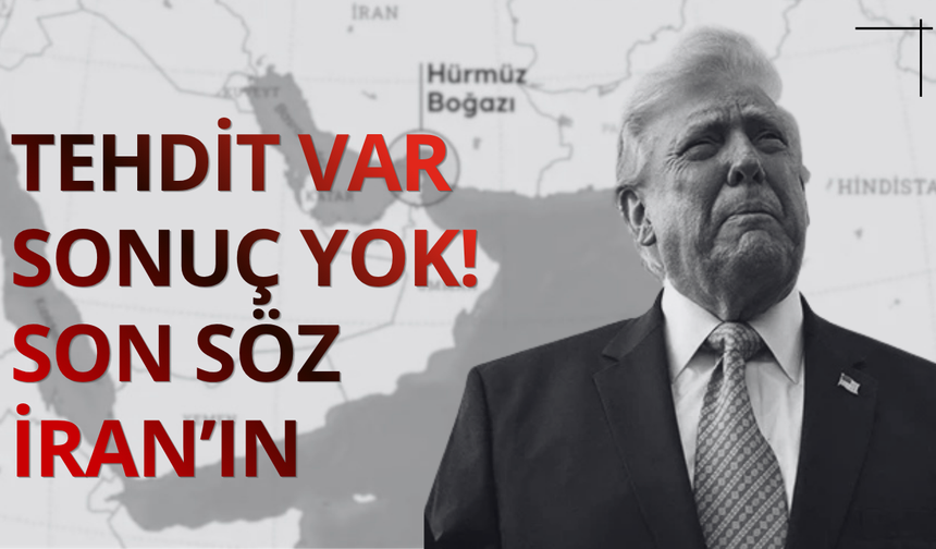 Tehdit var sonuç yok! Son söz İran'ın