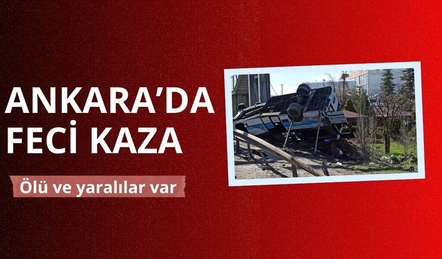 Ankara'da feci kaza: Ölü ve yaralılar var