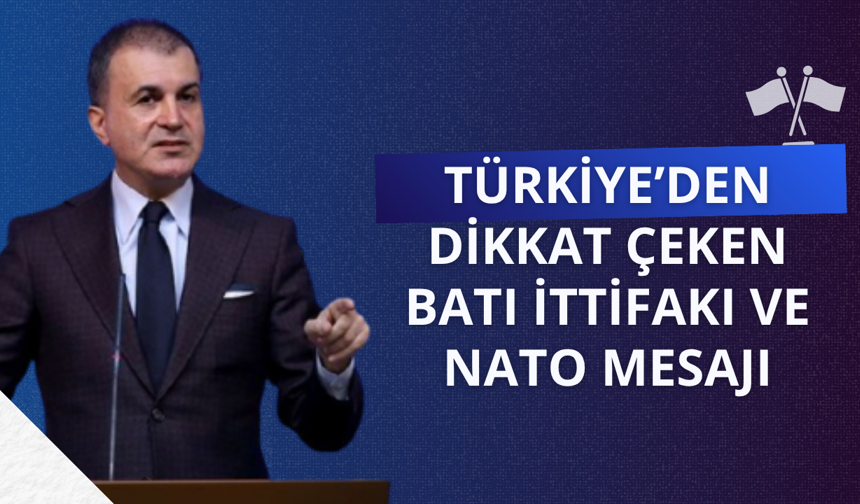 Türkiye'den dikkat çeken Batı İttifakı ve NATO mesajı
