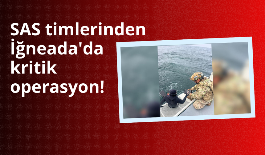 SAS timlerinden İğneada'da kritik operasyon