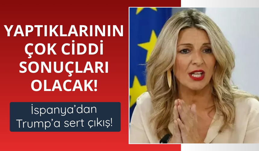 İspanya'dan Trump'a sert çıkış! Çok ciddi sonuçları olacak!