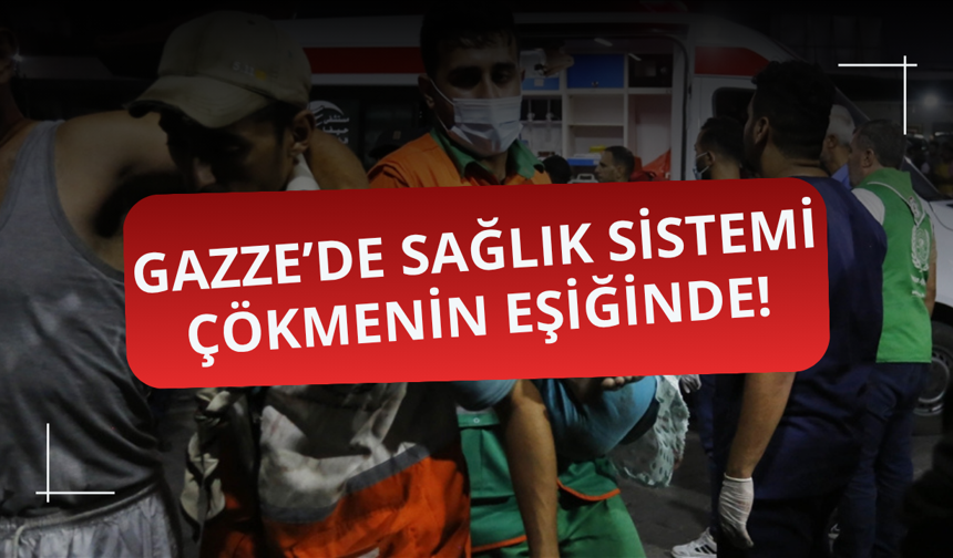 Gazze'de sağlık sistemi çöküşün eşiğinde