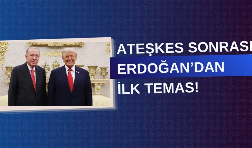 Başkan Erdoğan'dan ateşkes sonrası Trump'la ilk temas