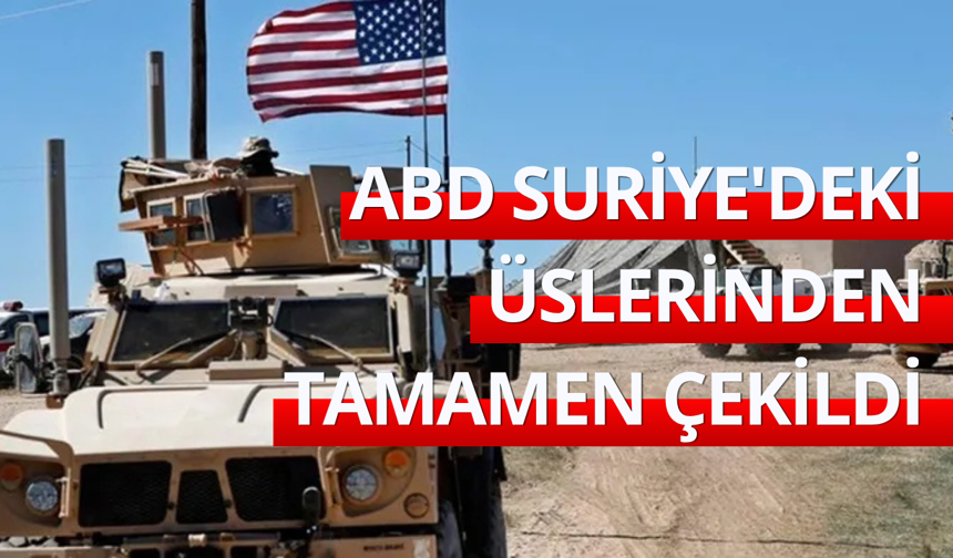 ABD Suriye'deki üslerinden tamamen çekildi
