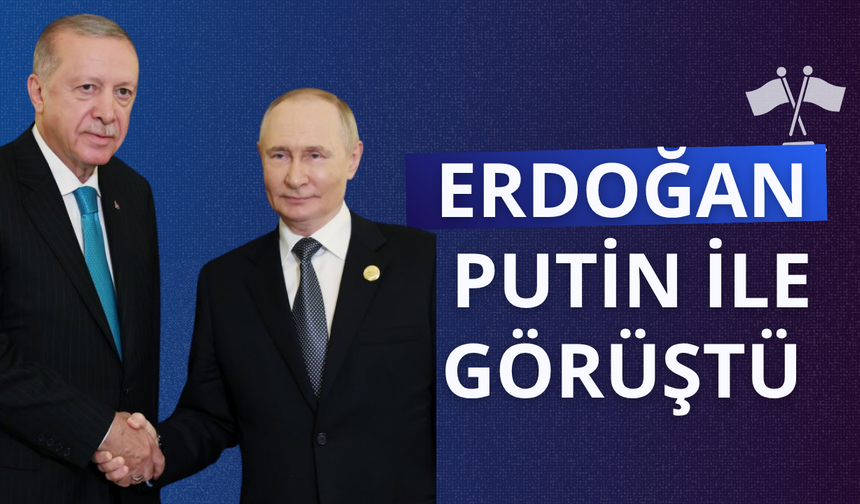 Cumhurbaşkanı Erdoğan, Putin ile görüştü