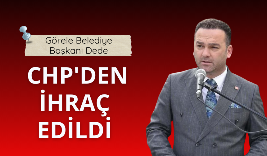 Görele Belediye Başkanı CHP'den ihraç edildi