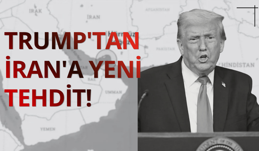 Trump'tan İran'a yeni tehdit!