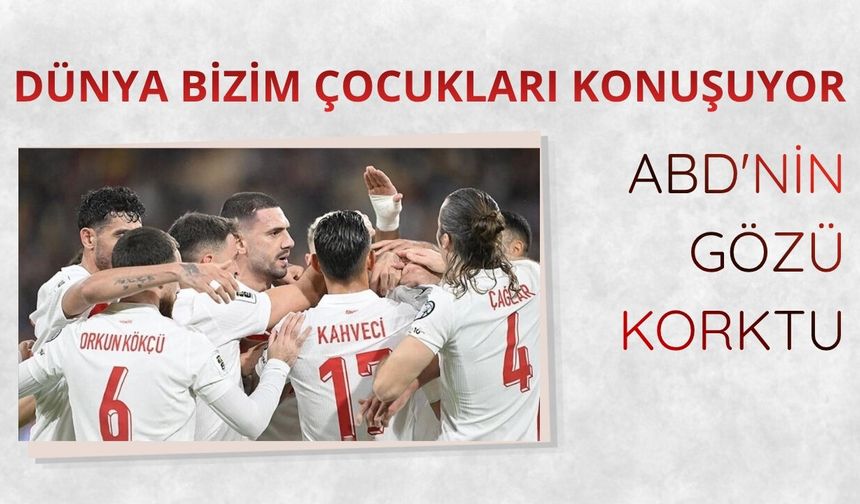 Dünya bizim çocukları konuşuyor: ABD'nin gözü korktu