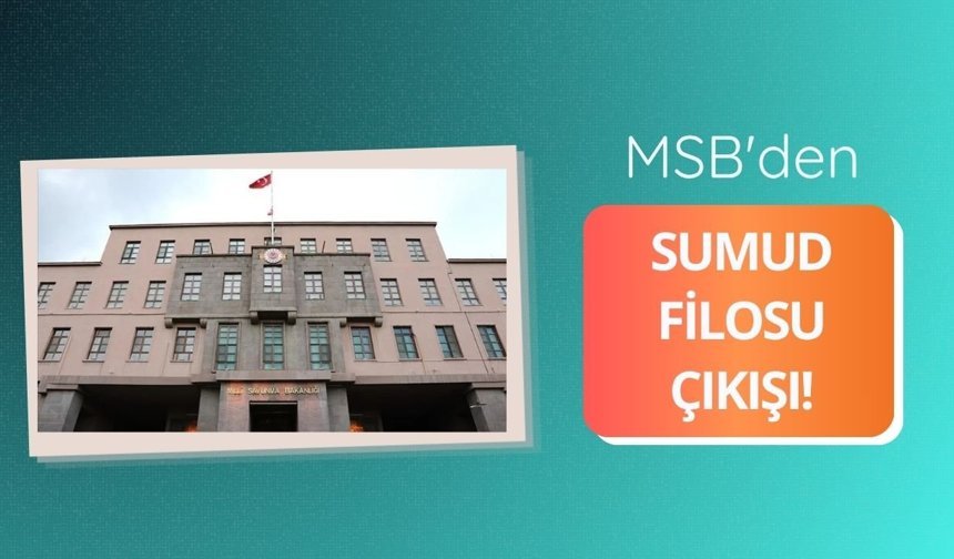 MSB'den Sumud Filosu çıkışı!