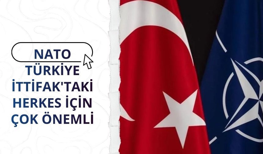 NATO: Türkiye İttifak'taki herkes için çok önemli