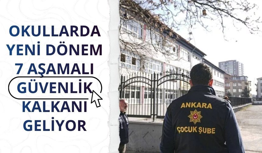 Okullarda yeni dönem: 7 aşamalı güvenlik kalkanı geliyor