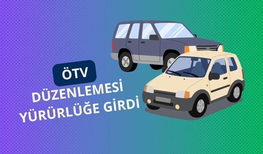 ÖTV düzenlemesi yürürlüğe girdi