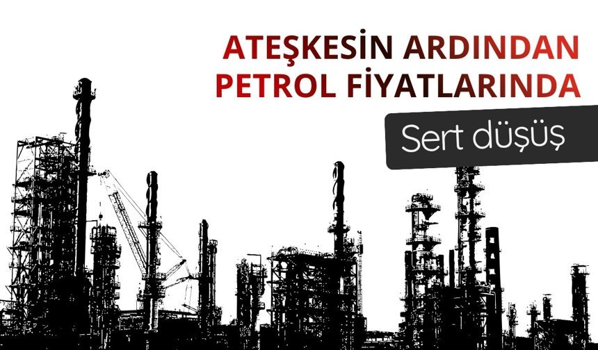Ateşkesin ardından petrol fiyatlarında sert düşüş