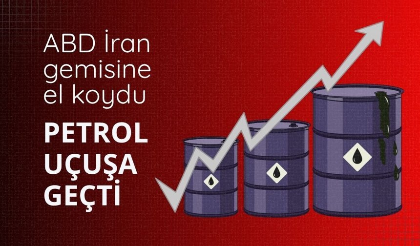 ABD İran gemisine el koydu: Petrol fiyatları yükselişe geçti