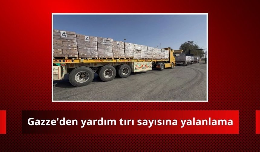 Gazze'den yardım tırı sayısına yalanlama