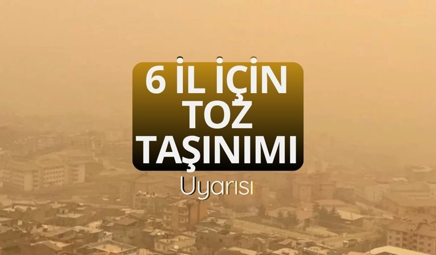 6 il için toz taşınımı uyarısı