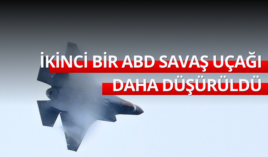 İkinci bir ABD savaş uçağı daha düşürüldü