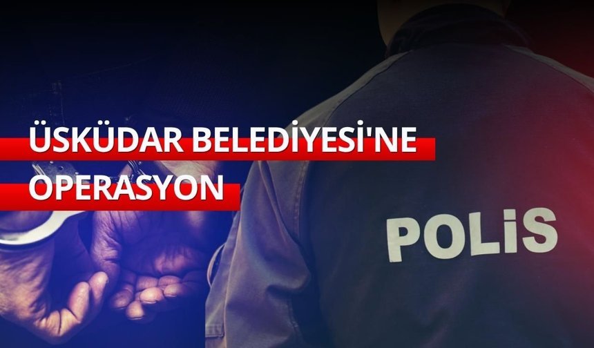 Üsküdar Belediyesine yönelik usulsüzlük soruşturması