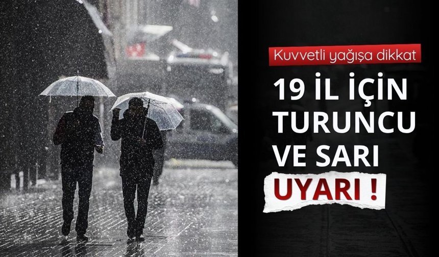19 il için turuncu ve sarı uyarı: Kuvvetli yağışa dikkat