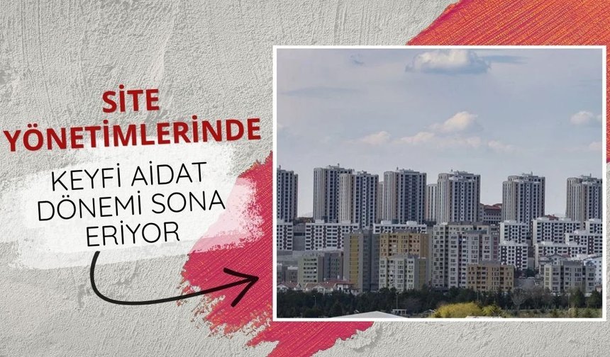 Site yönetimlerinde 'keyfi aidat' dönemi sona eriyor