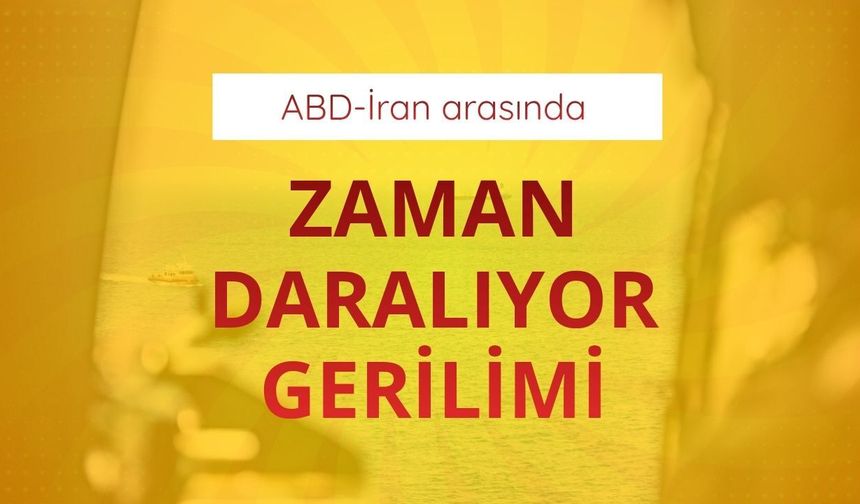 ABD-İran arasında 'zaman daralıyor' gerilimi