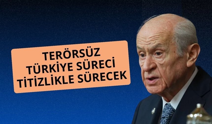 Bahçeli: Terörsüz Türkiye süreci titizlikle sürecek