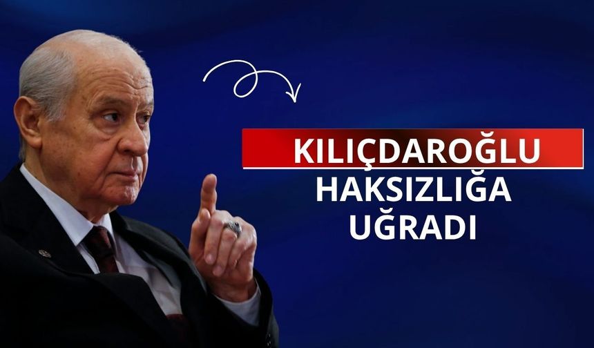 Bahçeli: Kılıçdaroğlu haksızlığa uğradı