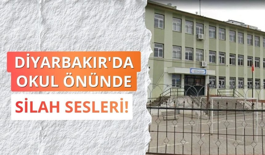 Diyarbakır'da okul önünde silah sesleri!