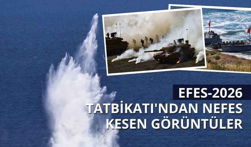 EFES-2026 Tatbikatı'ndan nefes kesen görüntüler