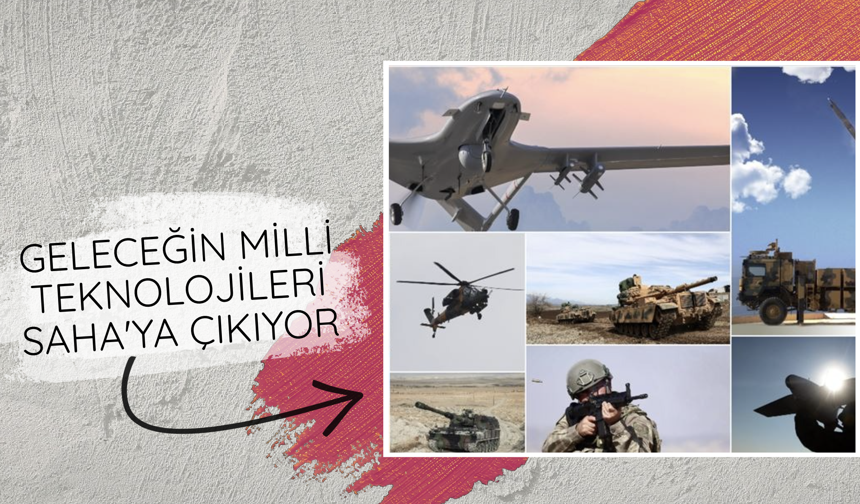 Geleceğin milli teknolojilerini SAHA'ya çıkarıyor