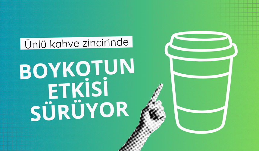 Ünlü kahve zinciri firmasında boykotun etkisi sürüyor