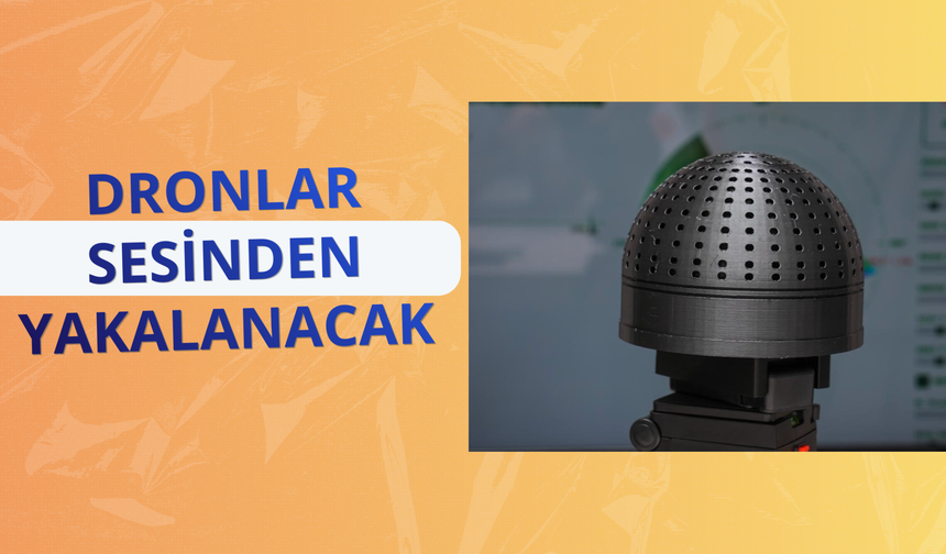 Dronlar sesinden yakalanacak