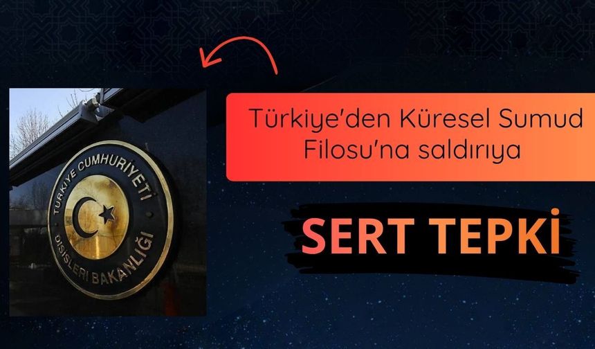 Türkiye'den İsrail'e sert tepki: Yeni bir korsanlık eylemi